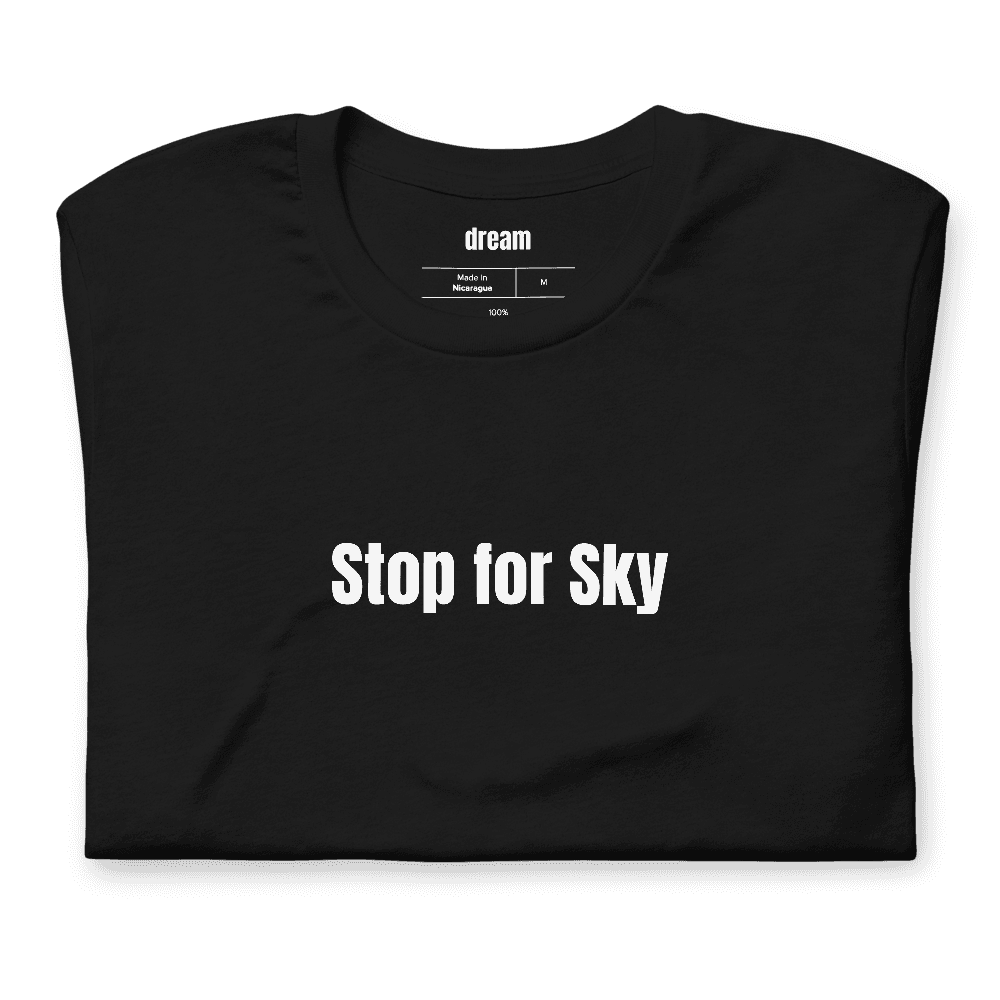 Stop for Sky t-shirt