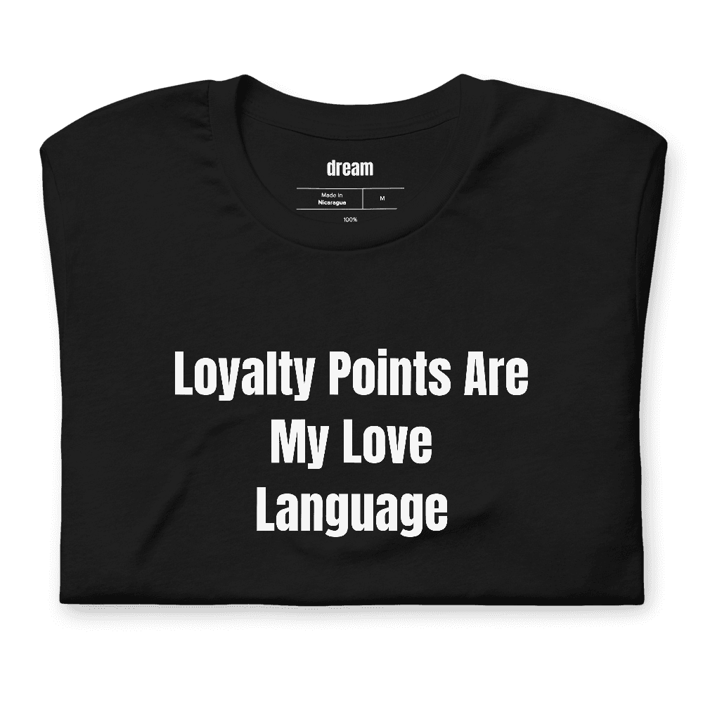Loyalty Points Are My Love Language t-shirt