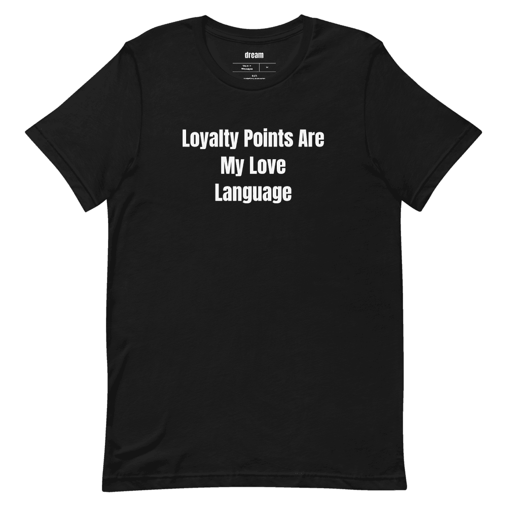 Loyalty Points Are My Love Language t-shirt