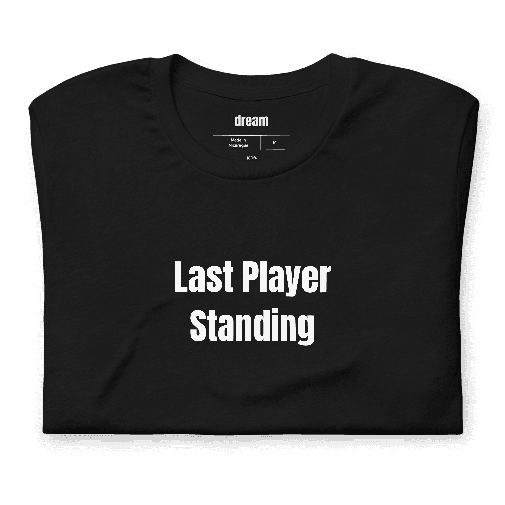 Last Player Standing t-shirt