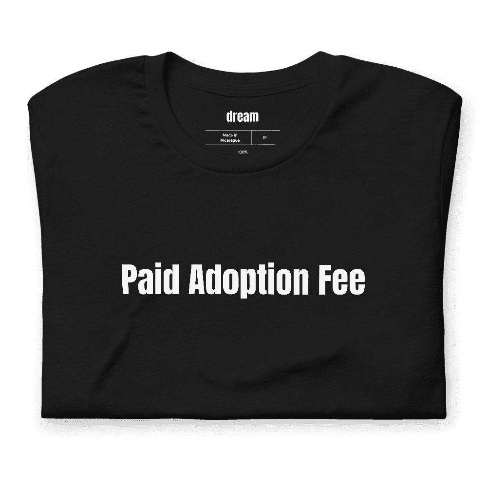 Paid Adoption Fee t-shirt