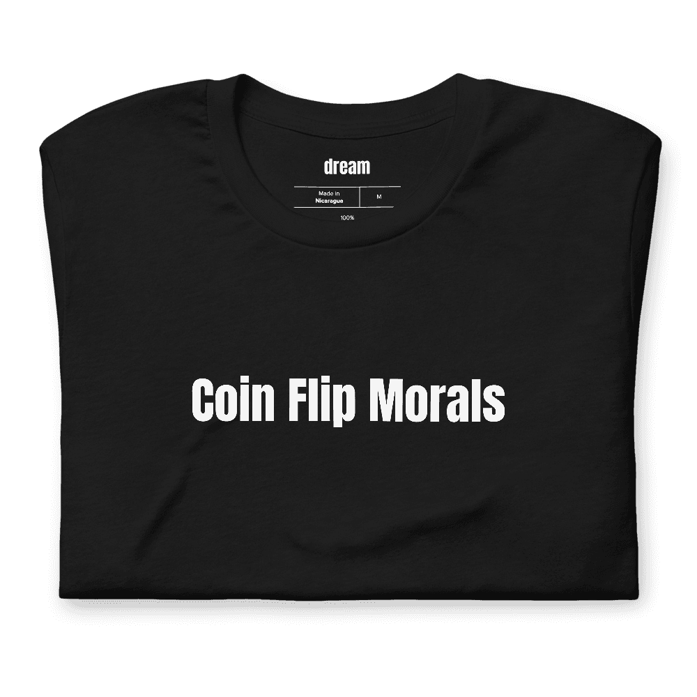 Coin Flip Morals t-shirt