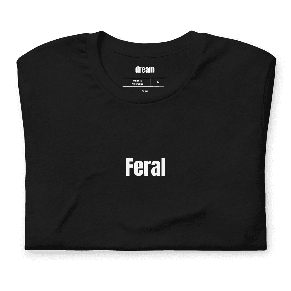 Feral t-shirt