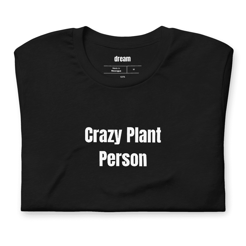 Crazy Plant Person t-shirt
