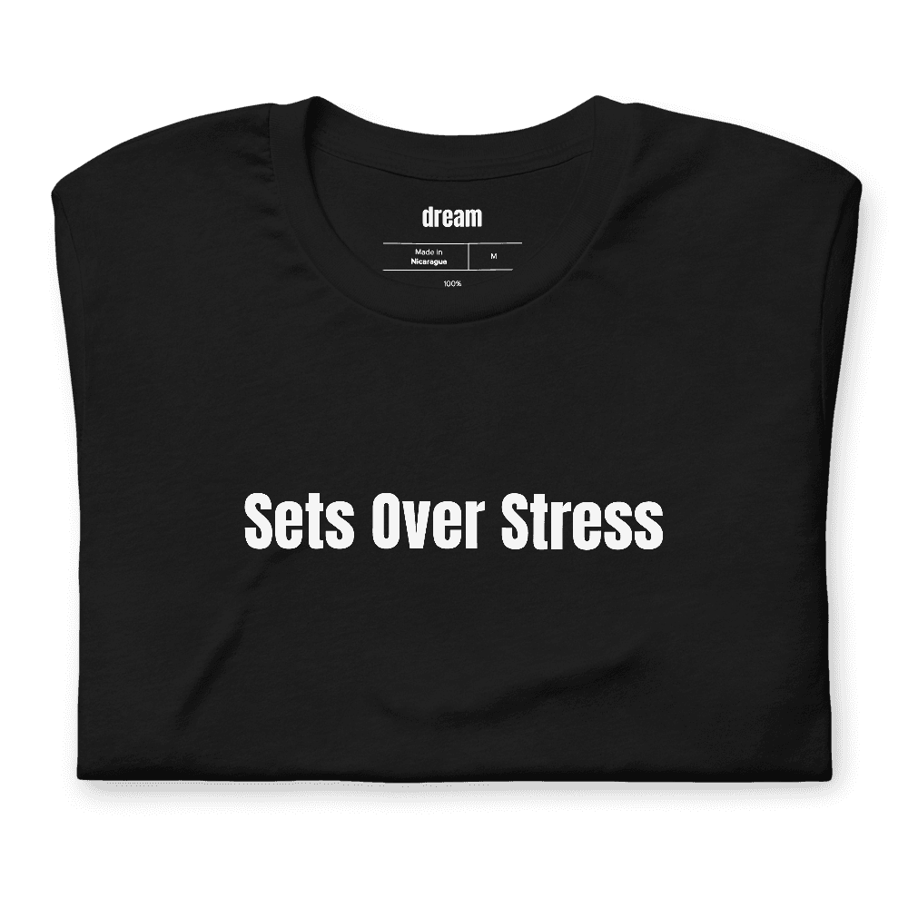 Sets Over Stress t-shirt