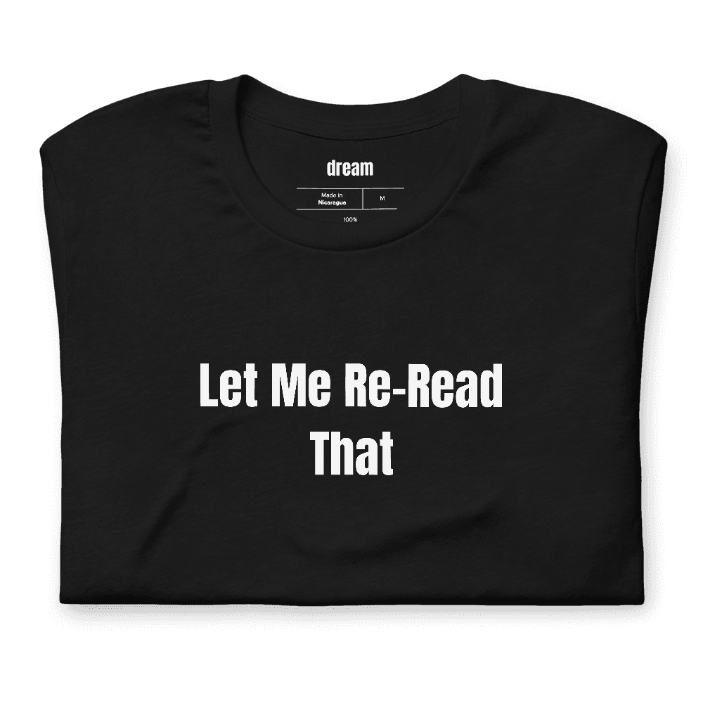 Let Me Re-Read That t-shirt