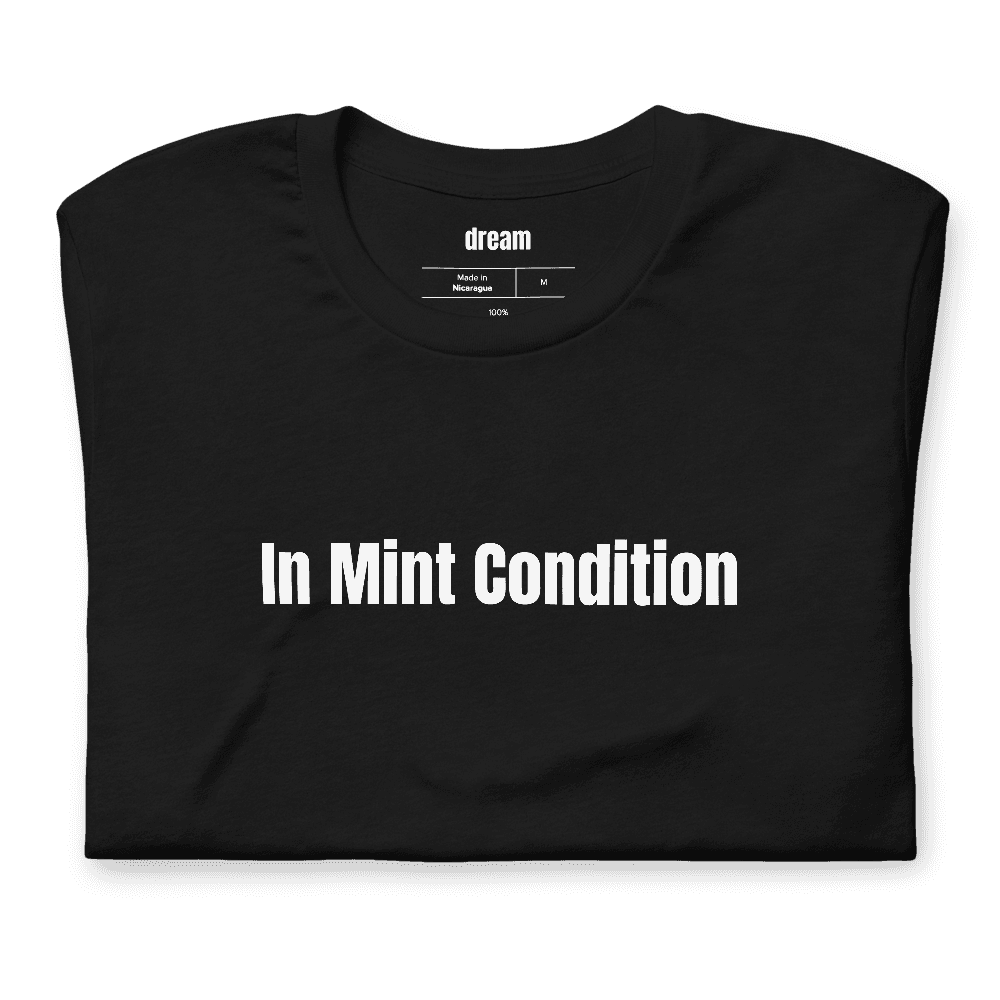 In Mint Condition t-shirt