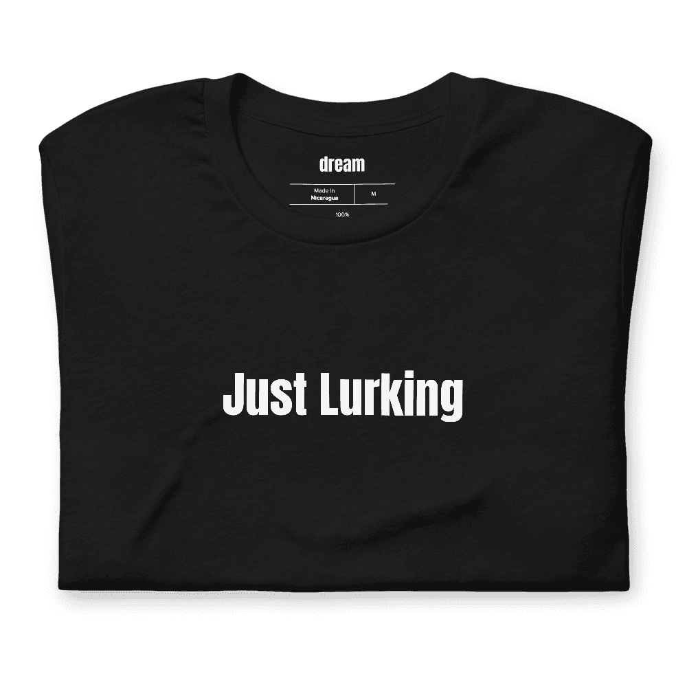 Just Lurking t-shirt