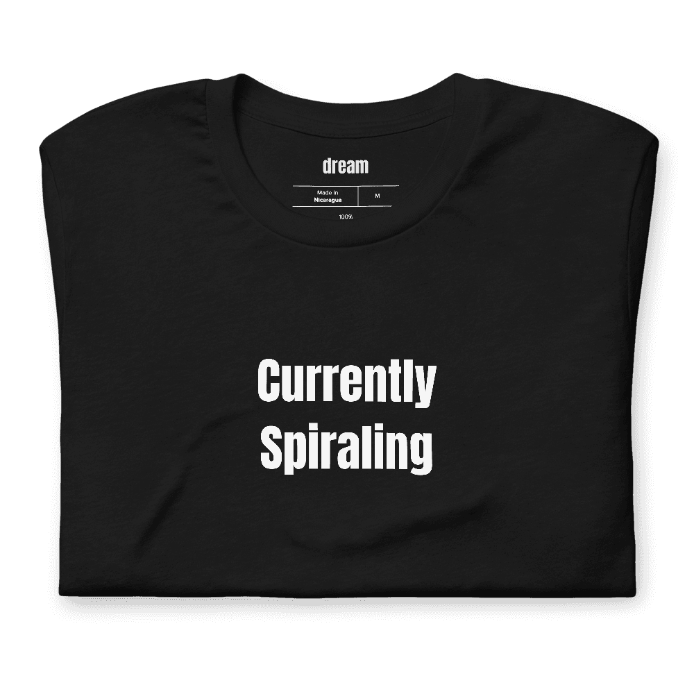 Currently Spiraling t-shirt