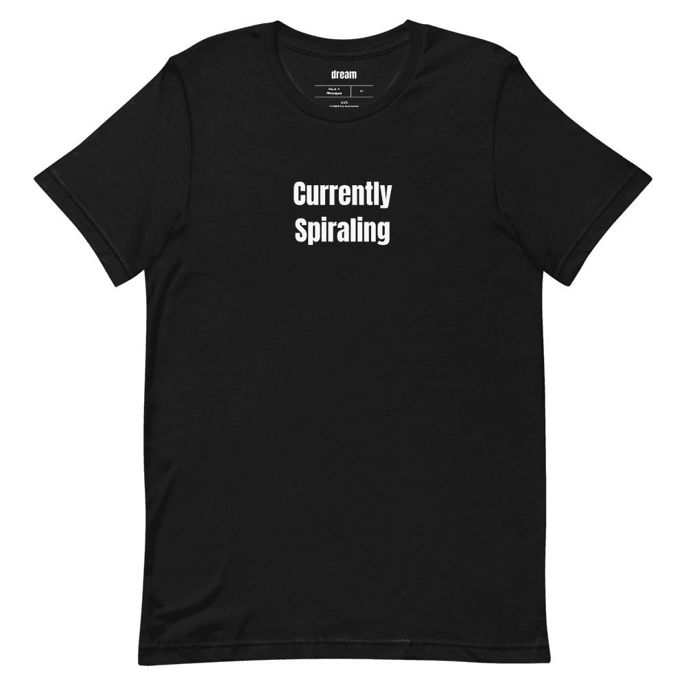 Currently Spiraling t-shirt