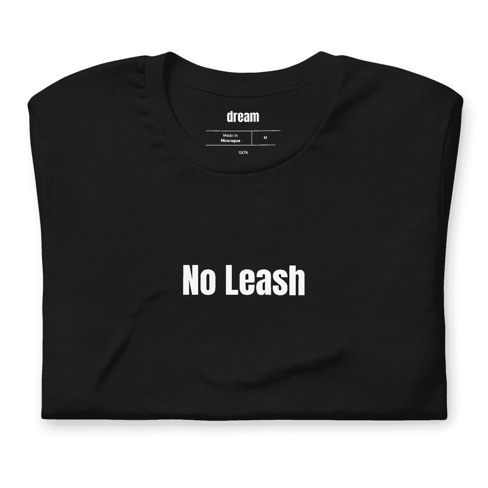 No Leash t-shirt