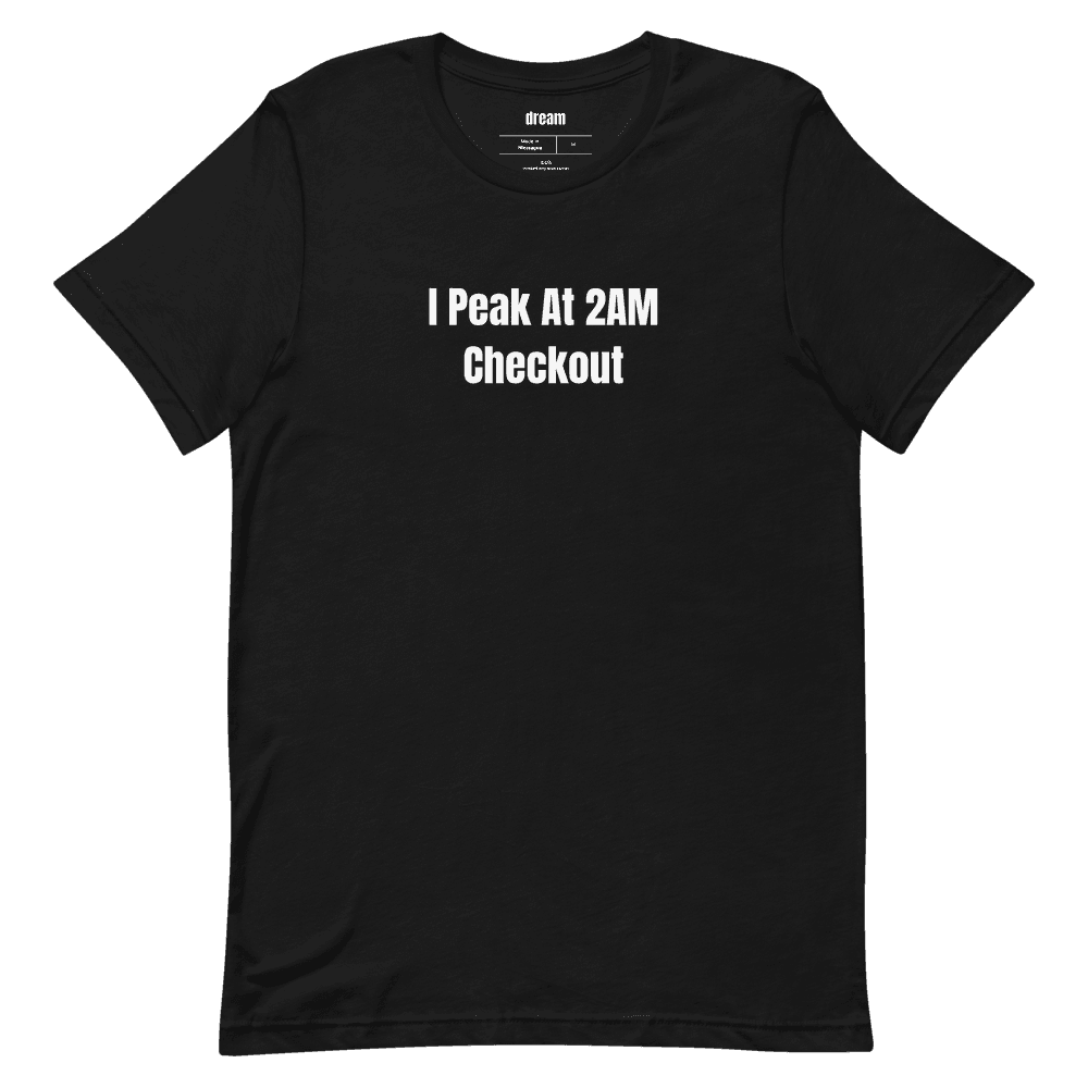 I Peak At 2AM Checkout t-shirt