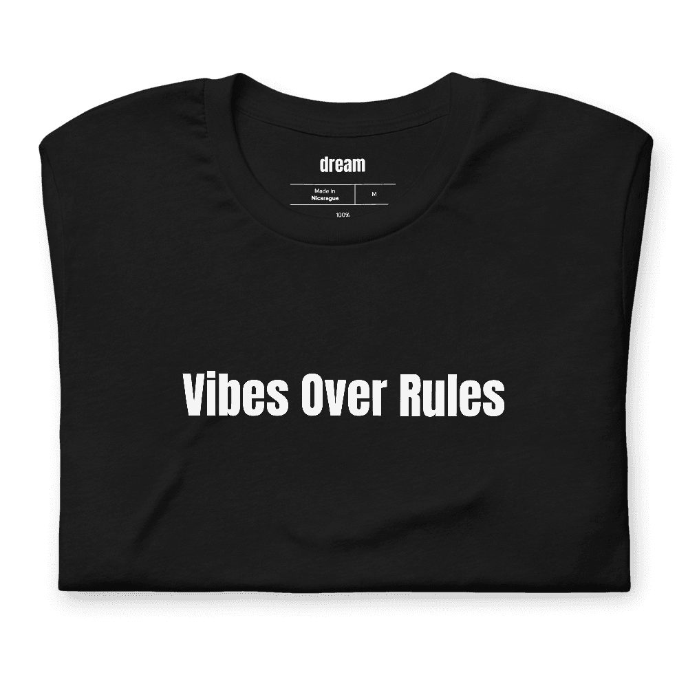 Vibes Over Rules t-shirt