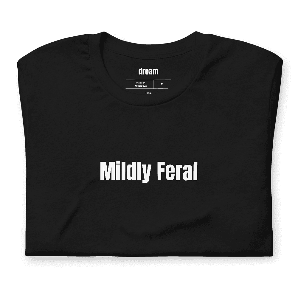 Mildly Feral t-shirt