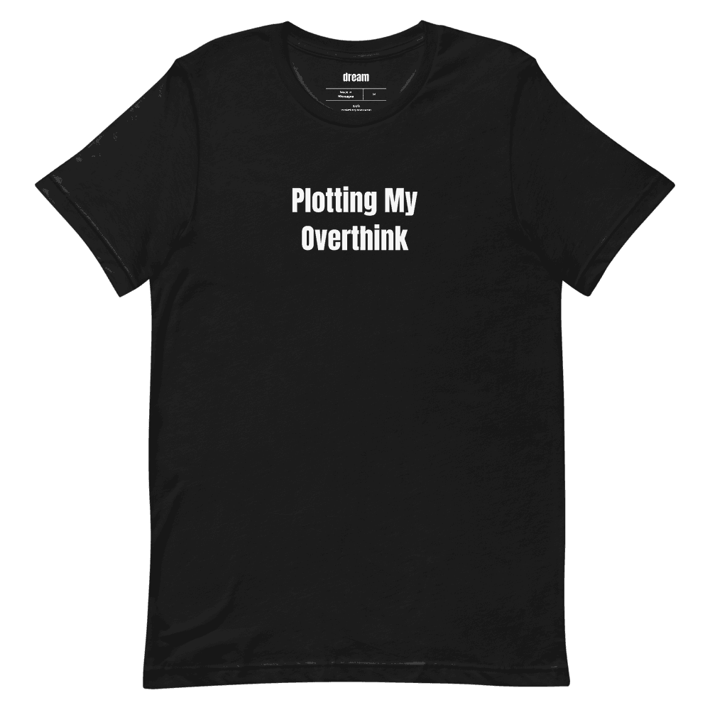 Plotting My Overthink t-shirt