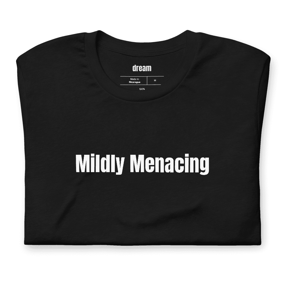 Mildly Menacing t-shirt