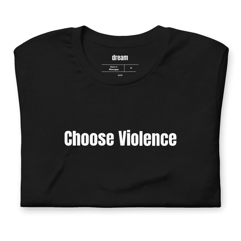 Choose Violence t-shirt