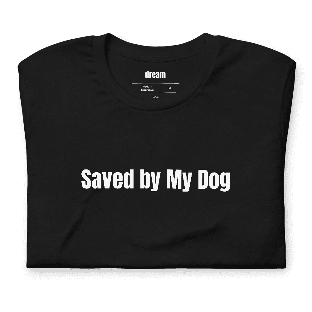 Saved by My Dog t-shirt