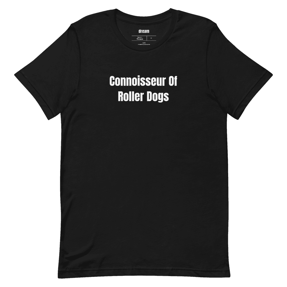 Connoisseur Of Roller Dogs t-shirt
