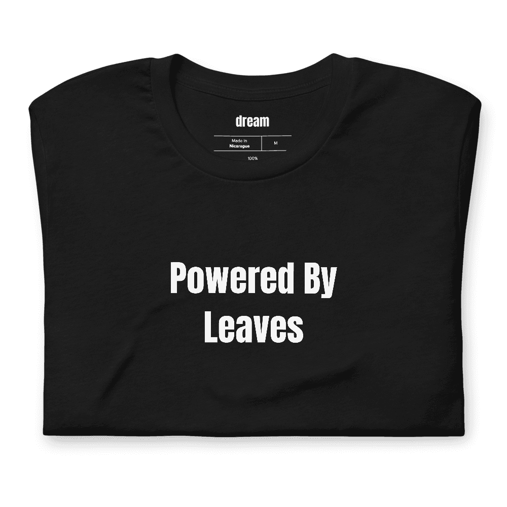 Powered By Leaves t-shirt