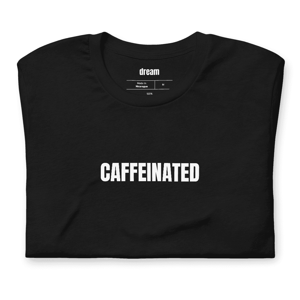 CAFFEINATED t-shirt