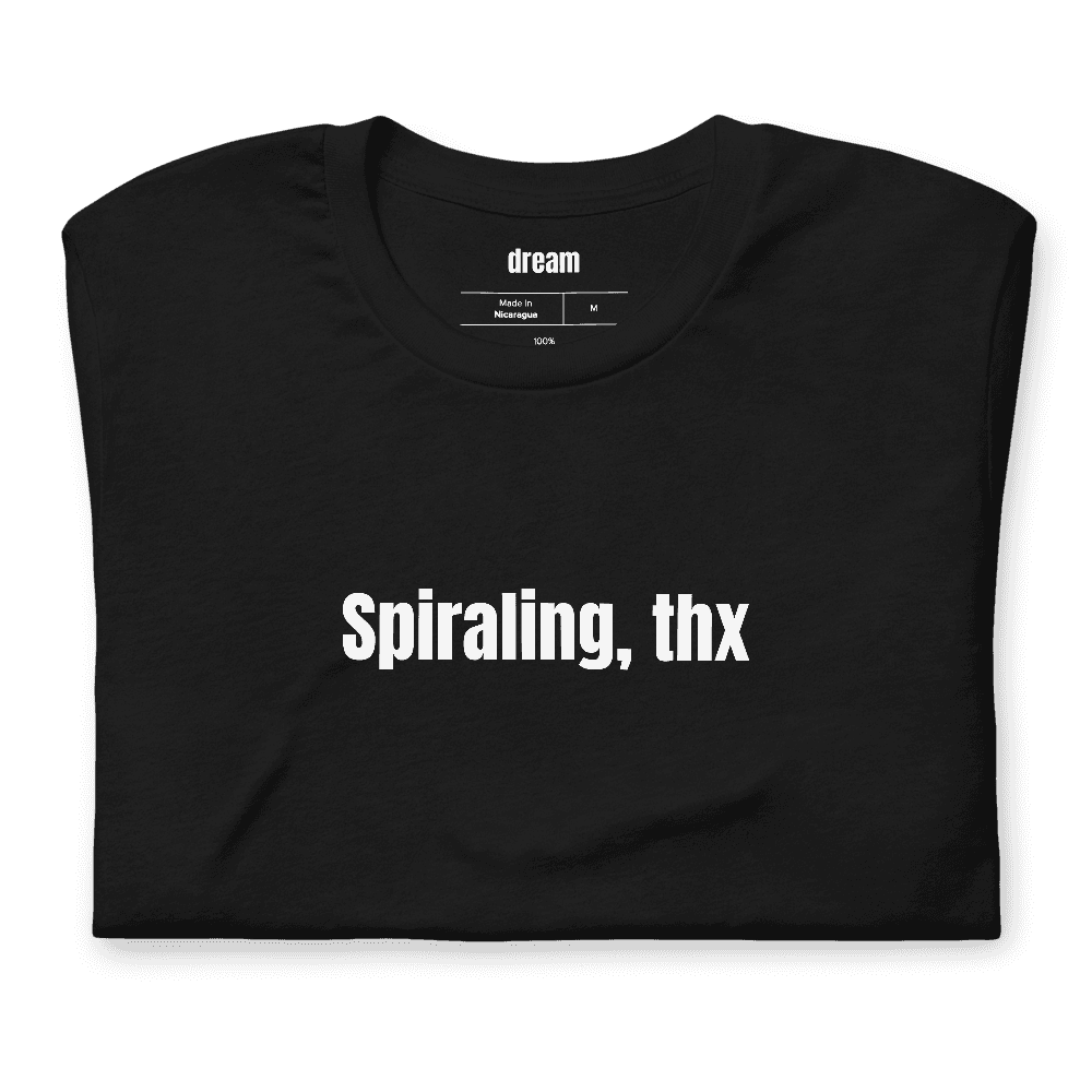Spiraling, thx t-shirt