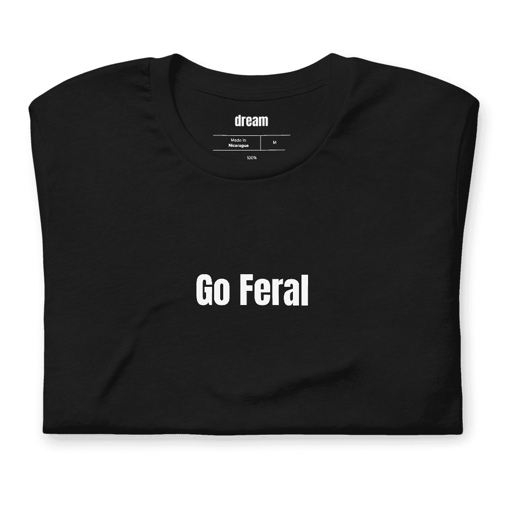Go Feral t-shirt