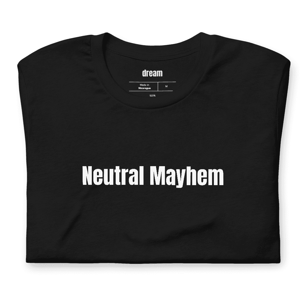 Neutral Mayhem t-shirt