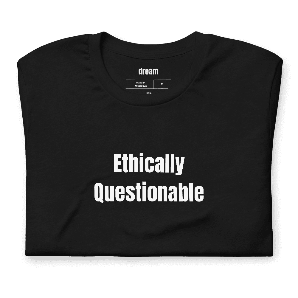 Ethically Questionable t-shirt