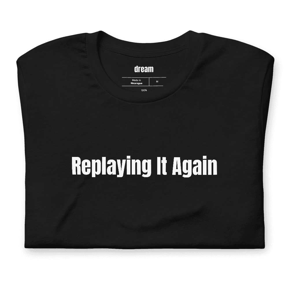 Replaying It Again t-shirt