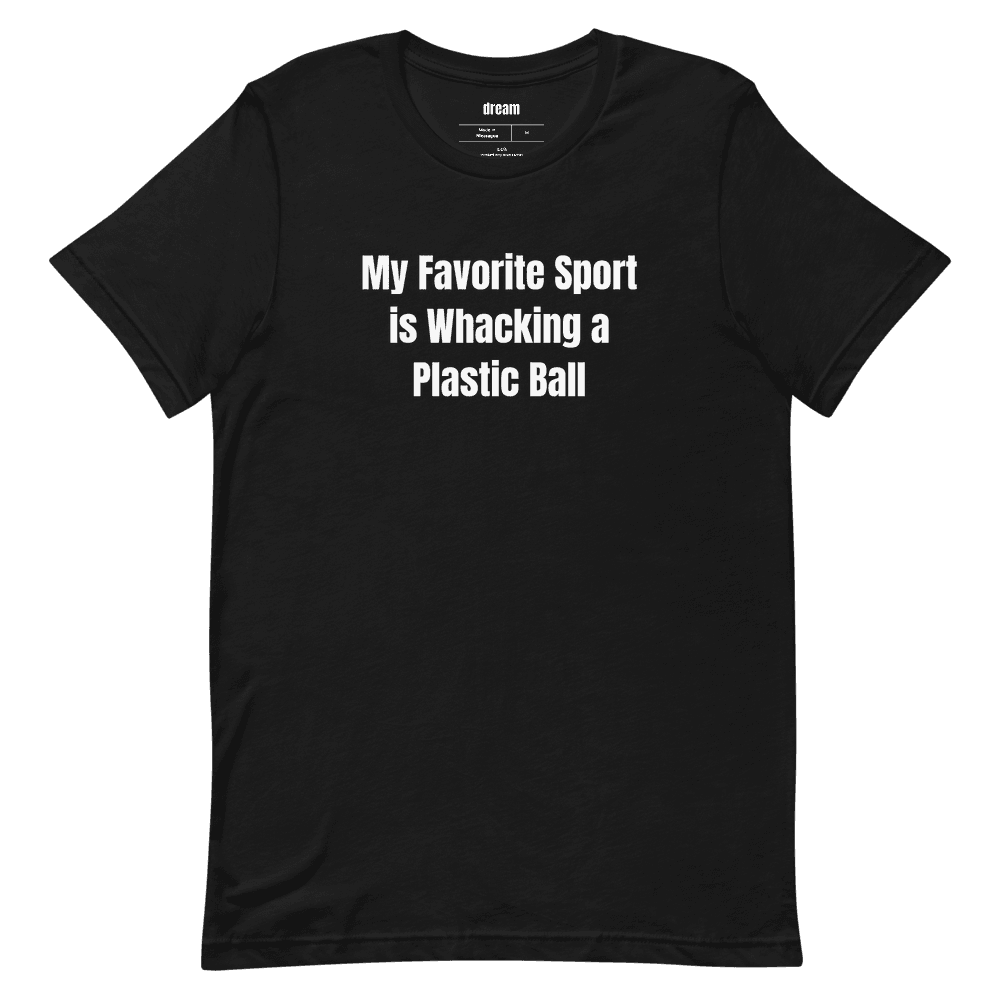My Favorite Sport is Whacking a Plastic Ball t-shirt