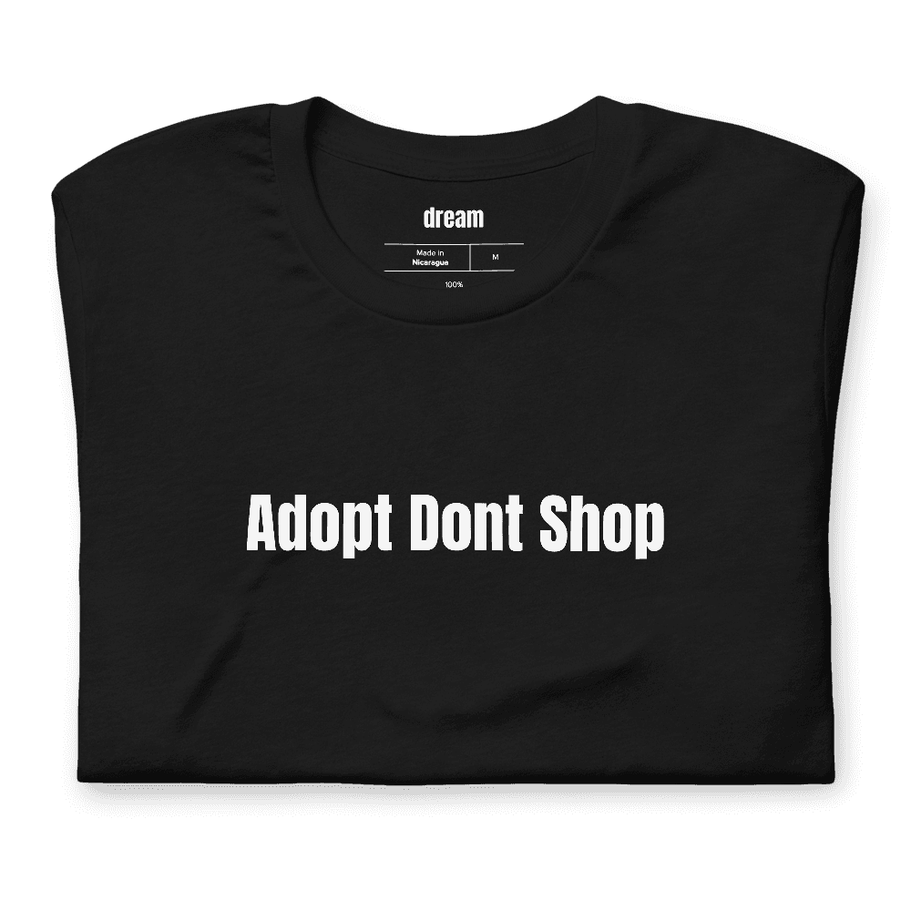 Adopt Dont Shop t-shirt