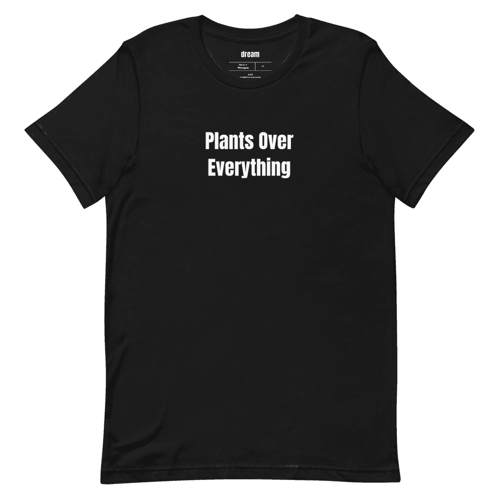 Plants Over Everything t-shirt