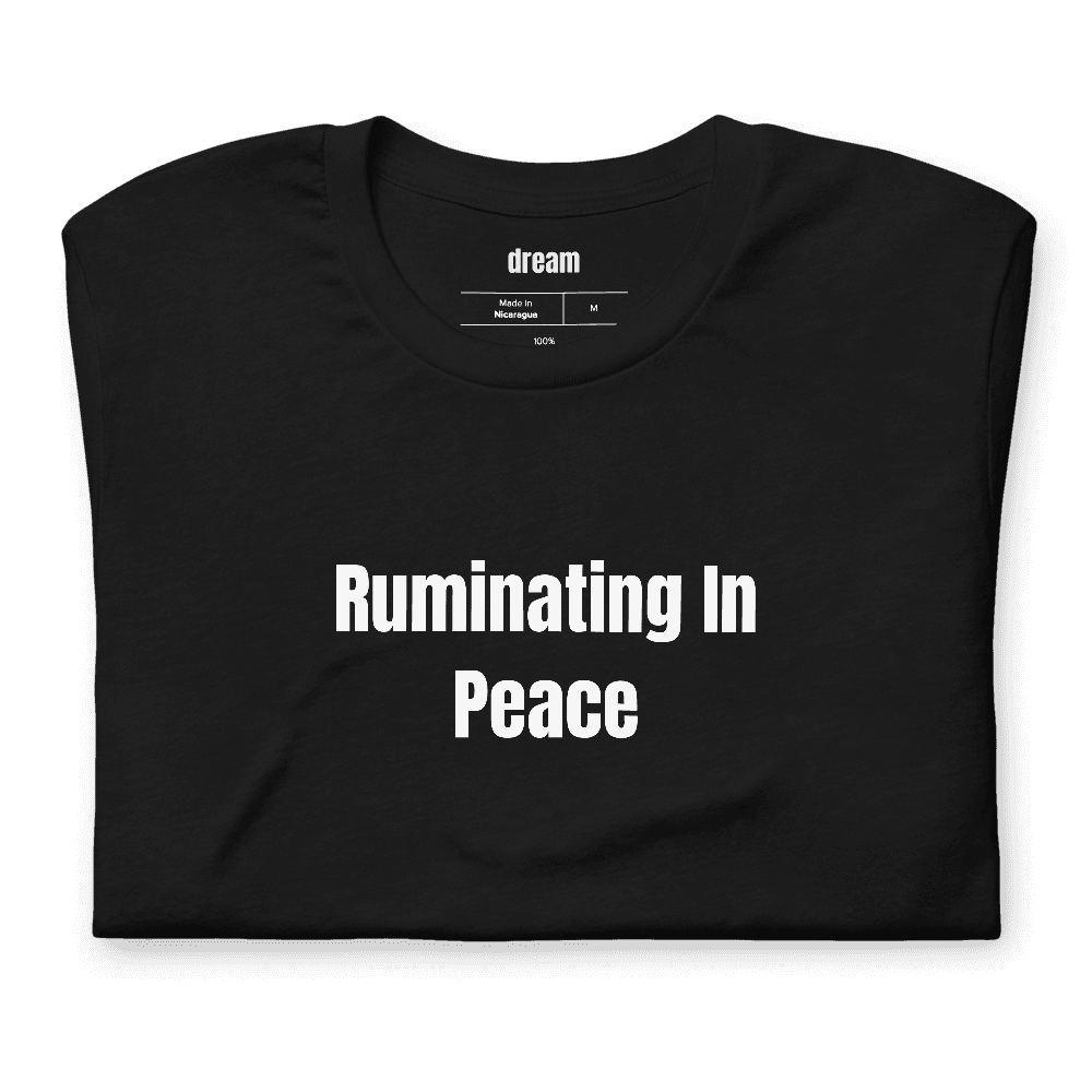 Ruminating In Peace t-shirt