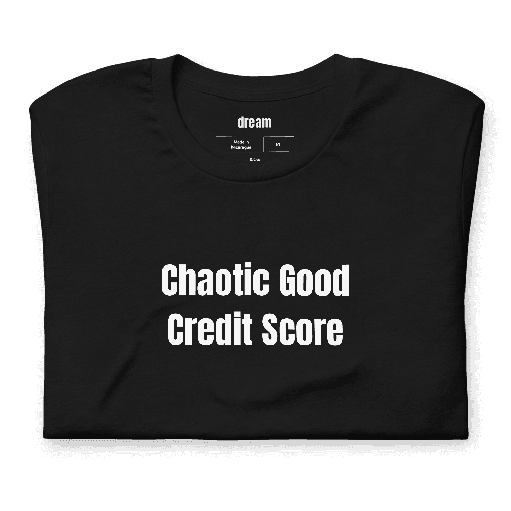 Chaotic Good Credit Score t-shirt