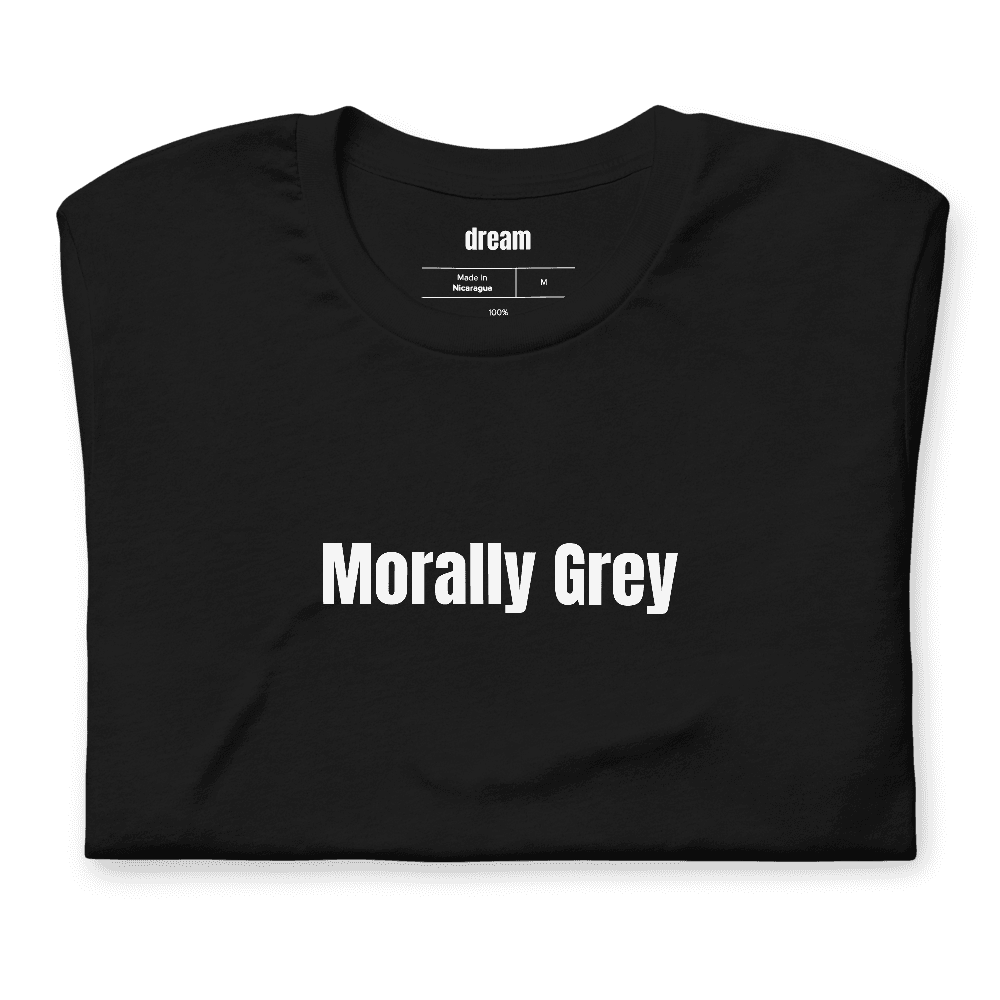 Morally Grey t-shirt