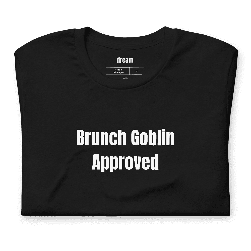 Brunch Goblin Approved t-shirt