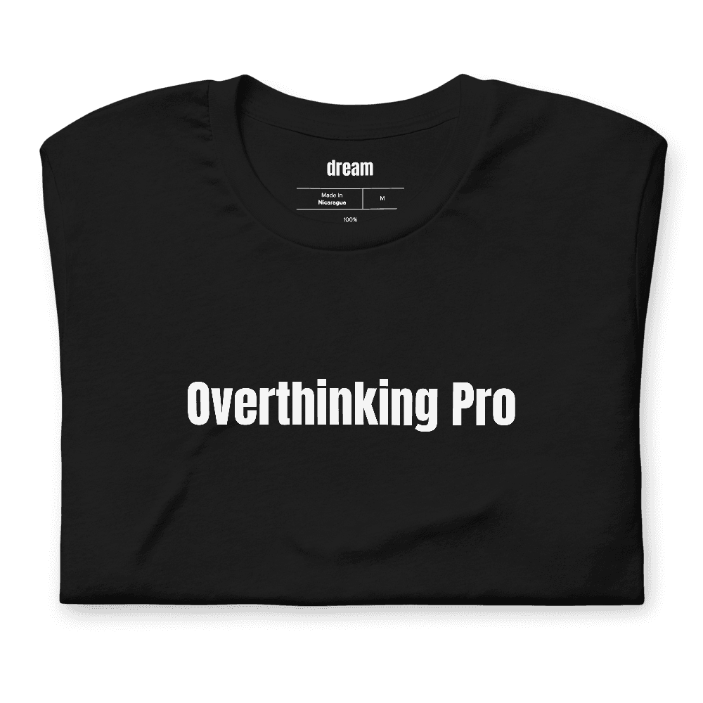 Overthinking Pro t-shirt