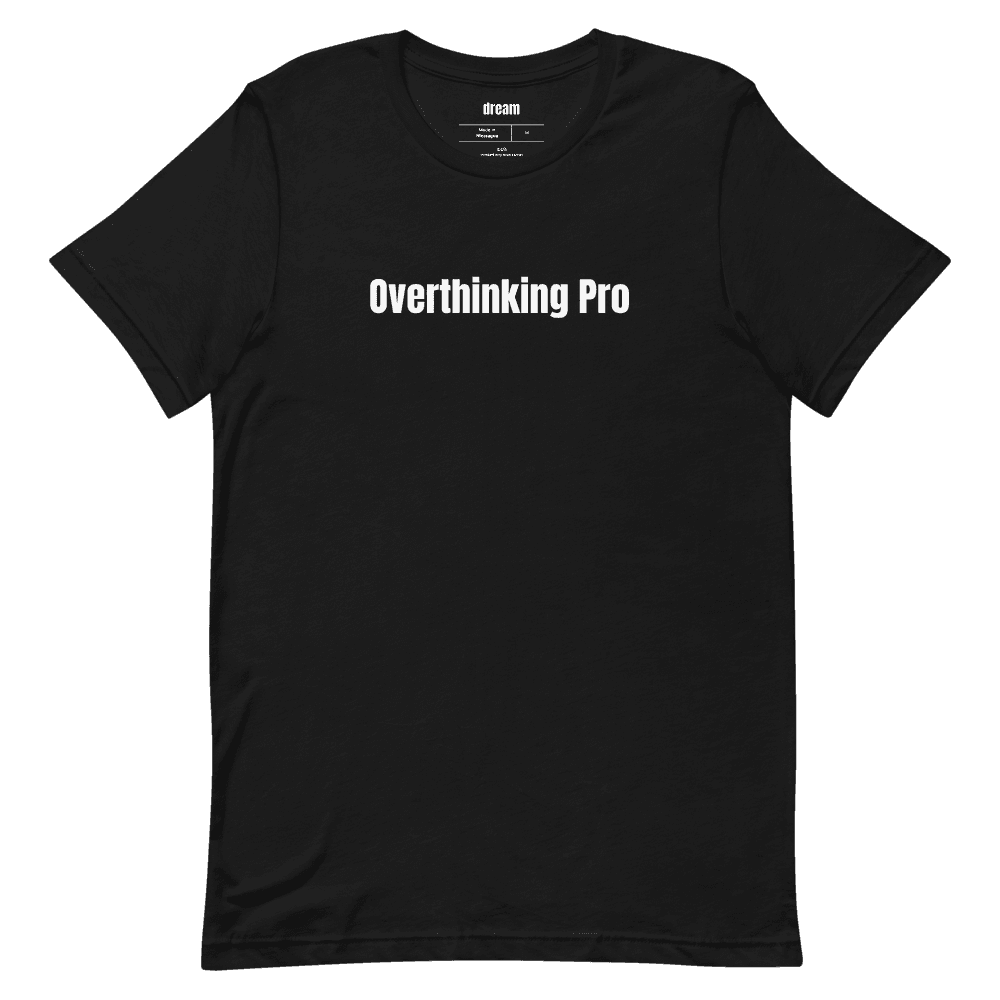 Overthinking Pro t-shirt