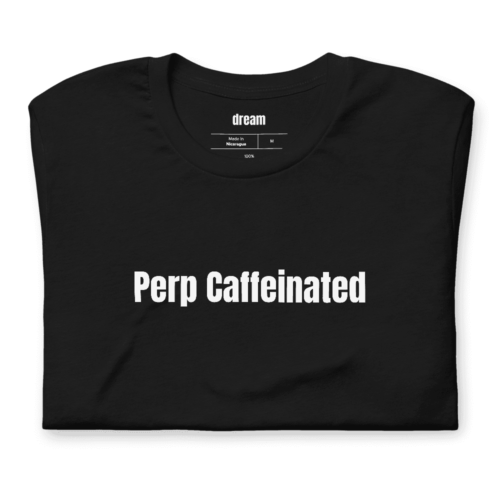 Perp Caffeinated t-shirt