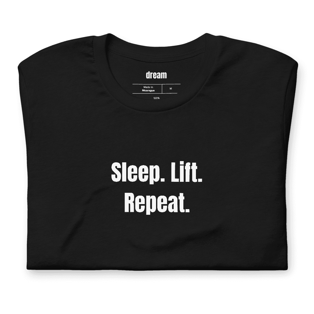 Sleep. Lift. Repeat. t-shirt