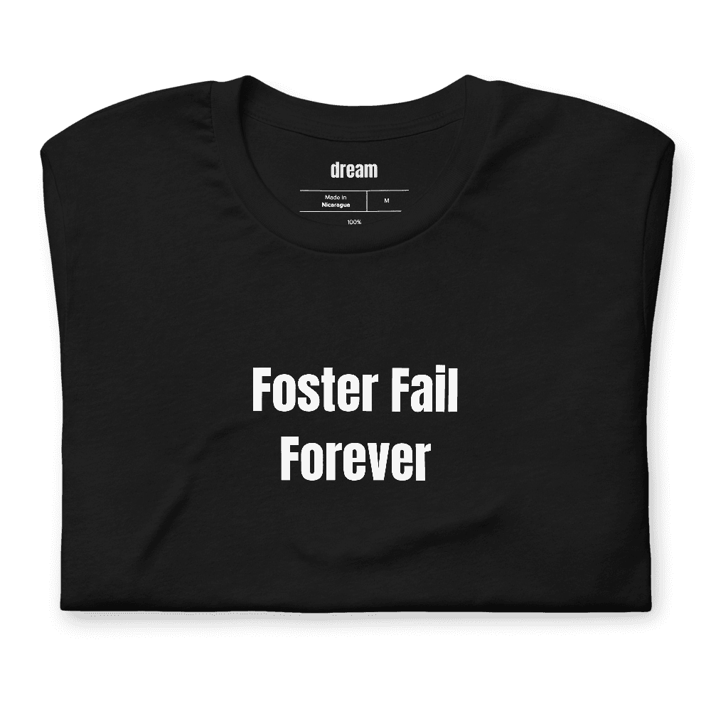 Foster Fail Forever t-shirt