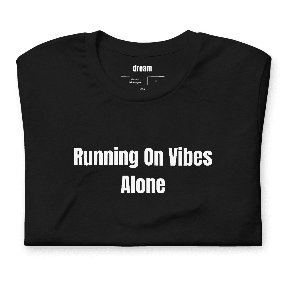 Running On Vibes Alone t-shirt