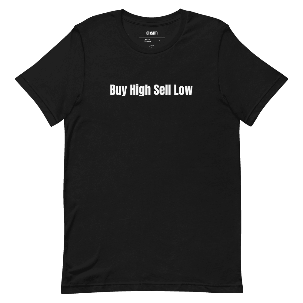Buy High Sell Low t-shirt