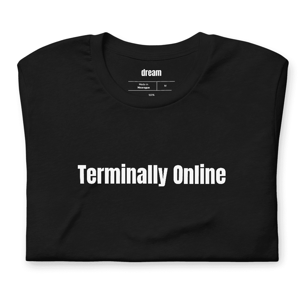 Terminally Online t-shirt