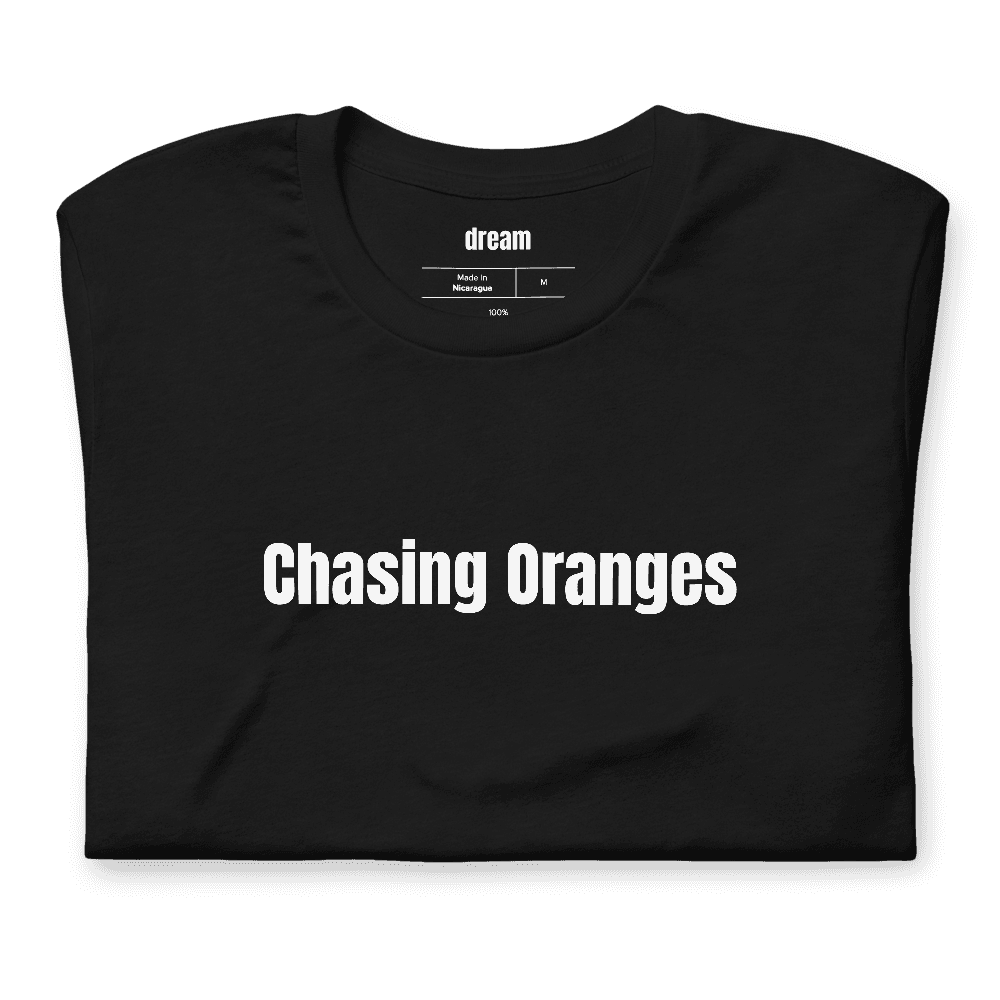 Chasing Oranges t-shirt
