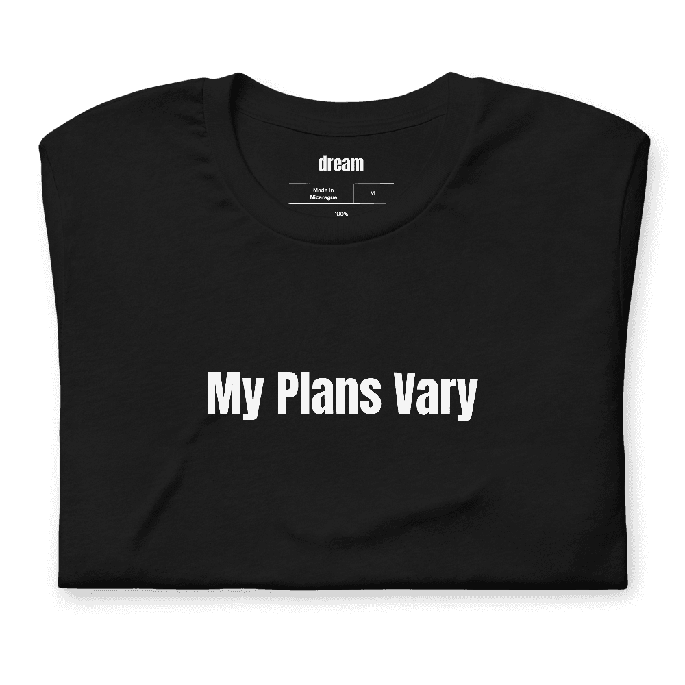 My Plans Vary t-shirt
