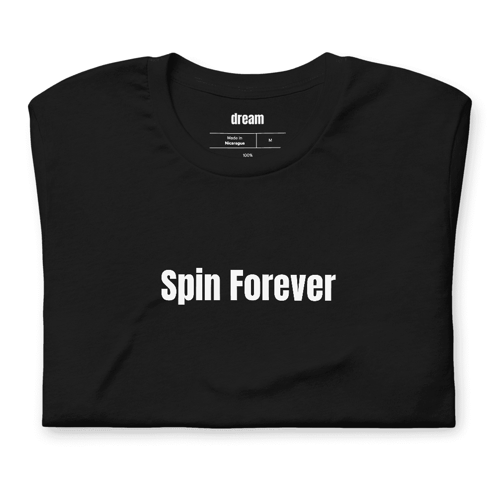 Spin Forever t-shirt