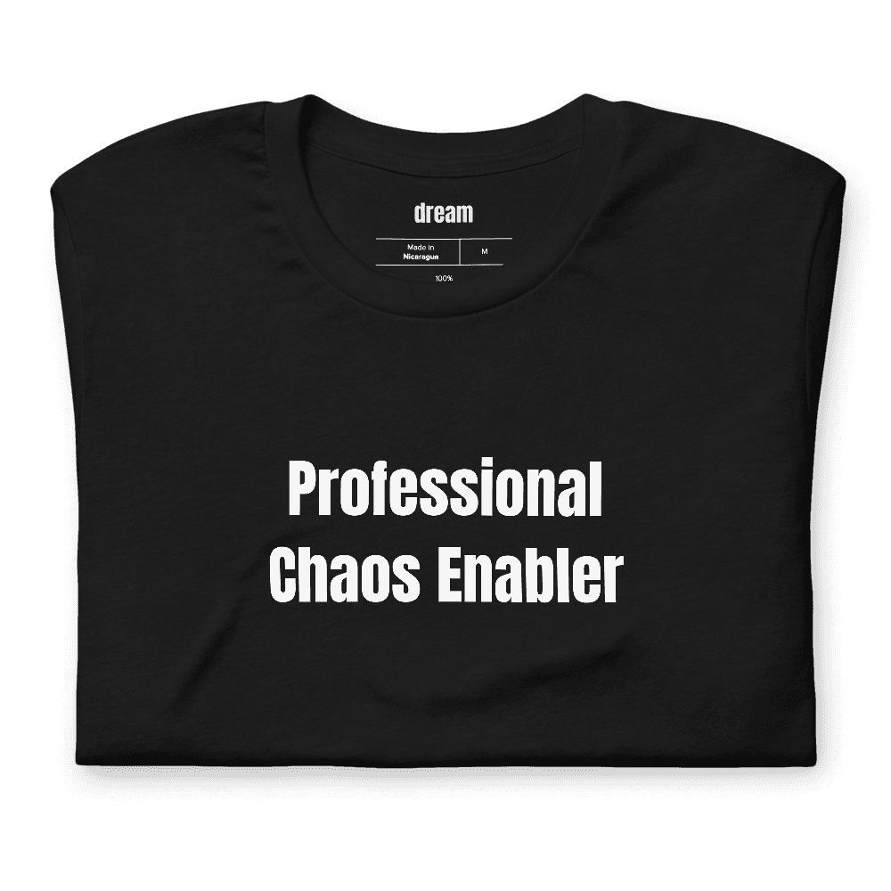 Professional Chaos Enabler t-shirt