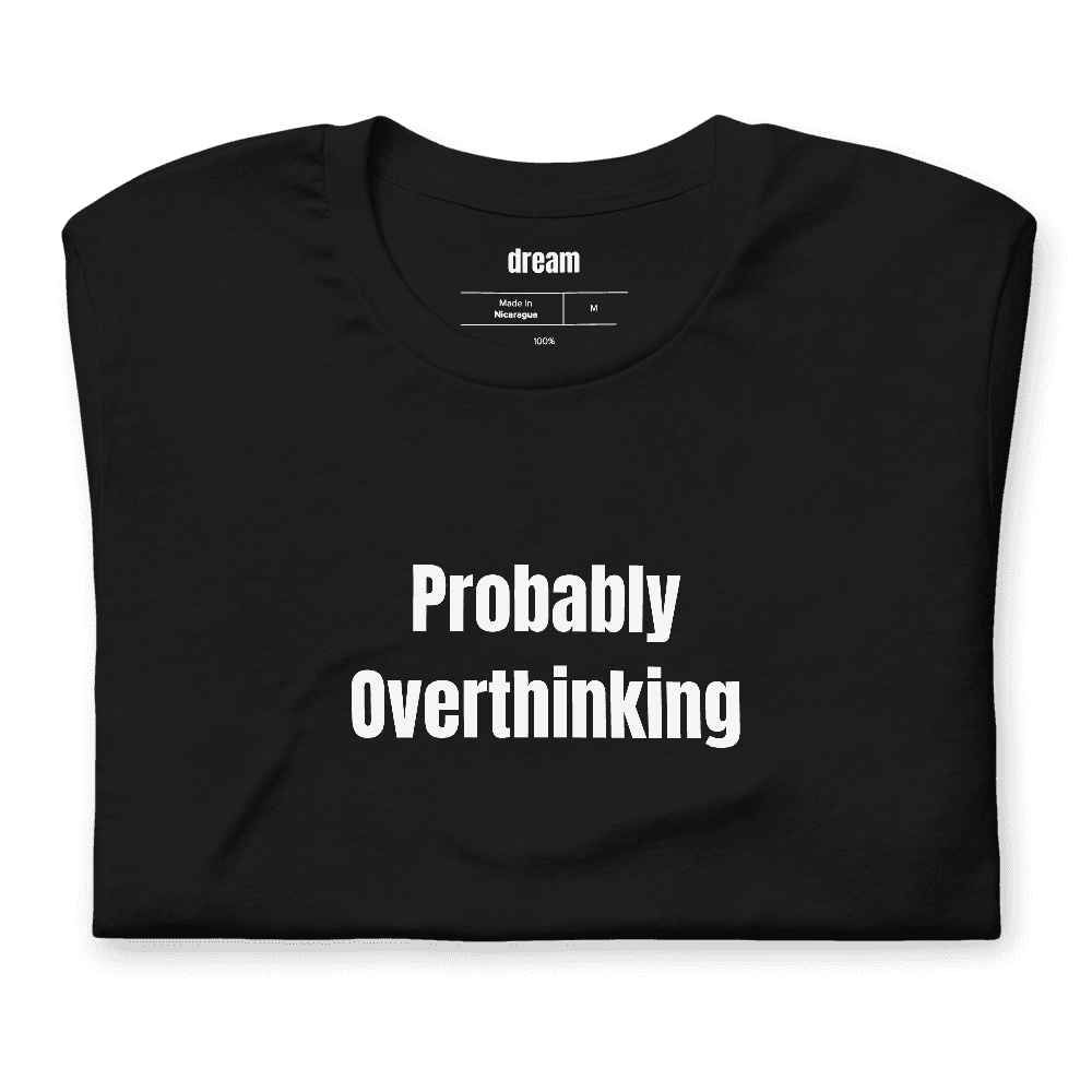 Probably Overthinking t-shirt